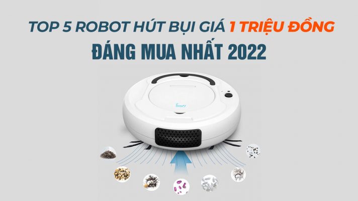 Tổng hợp 5 dòng robot hút bụi giá 1 triệu